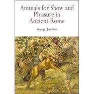 Animals For Show And Pleasure In Ancient Rome by Jennison, George, 9780812219197