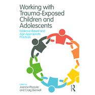 Working With Trauma-exposed Children and Adolescents by Pozzulo, Joanna; Bennell, Craig, 9781138099197