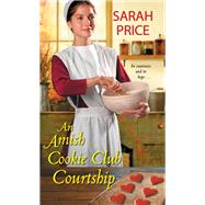An Amish Cookie Club Courtship by Price, Sarah, 9781420149197