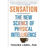 Sensation The New Science of Physical Intelligence by Lobel, Thalma, 9781451699197