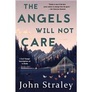 The Angels Will Not Care by STRALEY, JOHN, 9781616959197