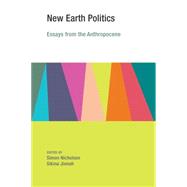 New Earth Politics Essays from the Anthropocene by Nicholson, Simon; Jinnah, Sikina, 9780262529198