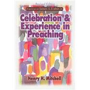Celebration and Experience in Preaching by Mitchell, Henry H., 9780687649198