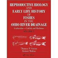 Reproductive Biology and Early Life History of Fishes in the Ohio River Drainage: Ictaluridae - Catfish and Madtoms, Volume 3 by Simon; Thomas P., 9780849319198