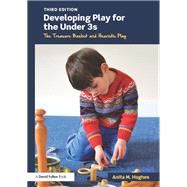 Developing Play for the Under 3s: The Treasure Basket and Heuristic Play by Hughes; Anita M., 9781138779198