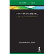 Truth in Marketing: A theory of claim-evidence relations by Anker; Thomas Boysen, 9781138849198