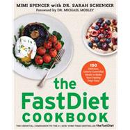 The FastDiet Cookbook 150 Delicious, Calorie-Controlled Meals to Make Your Fasting Days Easy by Spencer, Mimi; Schenker, Sarah; Mosley, Michael, 9781476749198