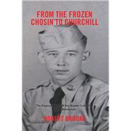 From the Frozen Chosin to Churchill by Brooks, Robert, 9781524569198