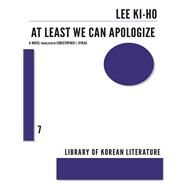 At Least We Can Apologize by Ki-ho, Lee; Dykas, Christopher J., 9781564789198
