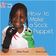 How to Make a Sock Puppet by Powell, Jillian; Lumb, Steve, 9780007329199