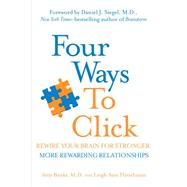 Four Ways to Click Rewire Your Brain for Stronger, More Rewarding Relationships by Banks, Amy; Hirschman, Leigh Ann (CON); Siegel, Daniel J., M.D., 9780399169199