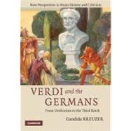 Verdi and the Germans: From Unification to the Third Reich by Gundula Kreuzer, 9780521519199