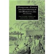 Literature, Science and Exploration in the Romantic Era: Bodies of Knowledge by Tim Fulford , Debbie Lee , Peter J. Kitson, 9780521829199