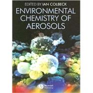 Environmental Chemistry of Aerosols by Colbeck, Ian, 9781405139199