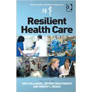 Resilient Health Care by Hollnagel,Erik, 9781472469199