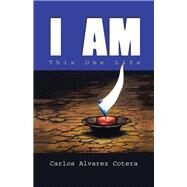 I Am by Cotera, Carlos Alvarez, 9781504379199