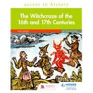 Access to History: The Witchcraze of the 16th and 17th Centuries Second Edition by Alan Farmer, 9781510459199
