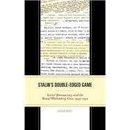 Stalin's Double-Edged Game Soviet Bureaucracy and the Raoul Wallenberg Case, 19451952 by Matz, Johan, 9781793609199