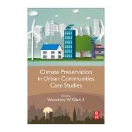 Climate Preservation in Urban Communities Case Studies by Clark, Woodrow W., 9780128159200