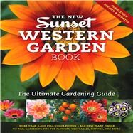 New Western Garden Book : The Ultimate Gardening Guide by The Editors of Sunset, 9780376039200