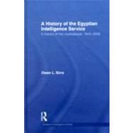 The Egyptian Intelligence Service: A History of the Mukhabarat, 1910-2009 by Sirrs; Owen L., 9780415569200