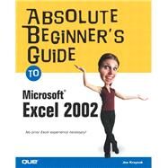 Absolute Beginner's Guide to Microsoft Excel 2002 by Kraynak, Joe E., 9780789729200