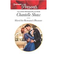 Hired for Romano's Pleasure by Shaw, Chantelle, 9781335419200
