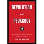 Revolution and Pedagogy Interdisciplinary and Transnational Perspectives on Educational Foundations by Ewing, E. Thomas, 9781403969200