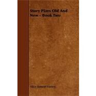 Story Plays Old and New - Book Two by Varney, Alice Sumner, 9781444629200