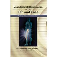 Musculoskeletal Examination of the Hip and Knee Making the Complex Simple by Ranawat, Anil; Kelly, Bryan T, 9781556429200