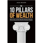 The 10 Pillars of Wealth by Becker, Alex, 9781612549200