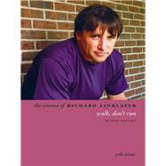 The Cinema of Richard Linklater by Stone, Rob, 9780231179201