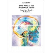 Brain Arousal And the Information Theory by Pfaff, Donald W., 9780674019201