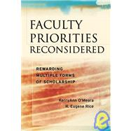 Faculty Priorities Reconsidered Rewarding Multiple Forms of Scholarship by O'Meara, KerryAnn; Rice, R. Eugene; Edgerton, Russell, 9780787979201