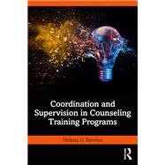 Coordination and Supervision in Counseling Training Programs by Helena G. Stevens, 9781040459201