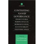 Contesting 'Good' Governance: Crosscultural Perspectives on Representation, Accountability and Public Space by Poluha,Eva;Poluha,Eva, 9781138879201