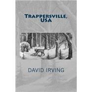 Trappersville, USA by Irving, David, 9781502409201