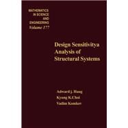 Design Sensitivity Analysis of Structural Systems by Haug, Edward J.; Choi, Kyung K.; Komkov, Vadim, 9780123329202