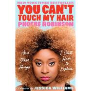 You Can't Touch My Hair by Robinson, Phoebe; Williams, Jessica, 9780143129202