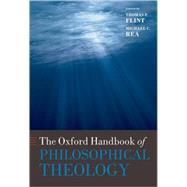 The Oxford Handbook of Philosophical Theology by Flint, Thomas P.; Rea, Michael, 9780199289202