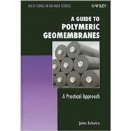 A Guide to Polymeric Geomembranes A Practical Approach by Scheirs, John, 9780470519202