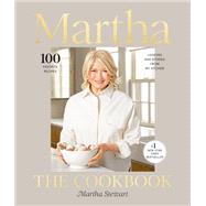 Martha: The Cookbook 100 Favorite Recipes, with Lessons and Stories from My Kitchen by Stewart, Martha, 9780593139202