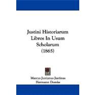 Justini Historiarum Libros in Usum Scholarum by Justinus, Marcus Junianus; Domke, Hermann; Eitner, Gustav, 9781104349202