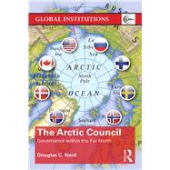 The Arctic Council: Governance Within the Far North by Nord,Douglas, 9781138799202