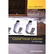 Global Visual Cultures An Anthology by Kocur, Zoya, 9781405169202