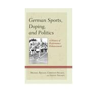 German Sports, Doping, and Politics A History of Performance Enhancement by Krger, Michael; Becker, Christian; Nielsen, Stefan, 9781442249202