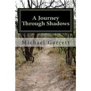 A Journey Through Shadows by Garrett, Michael J. F., 9781469909202
