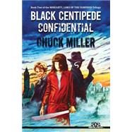 Black Centipede Confidential by Miller, Chuck, 9781507689202