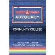 Queer & Trans Advocacy in the Community College by Joshua Moon Johnson, Emilie Mitchell, Lemuel W. Watson, 9781648029202