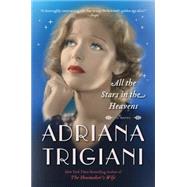 All the Stars in the Heavens by Trigiani, Adriana, 9780062319203